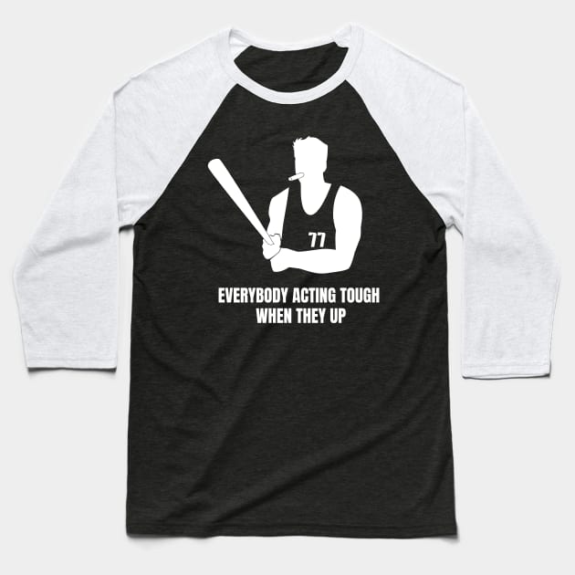 Everybody acting tough Baseball T-Shirt by Mavs Step Back